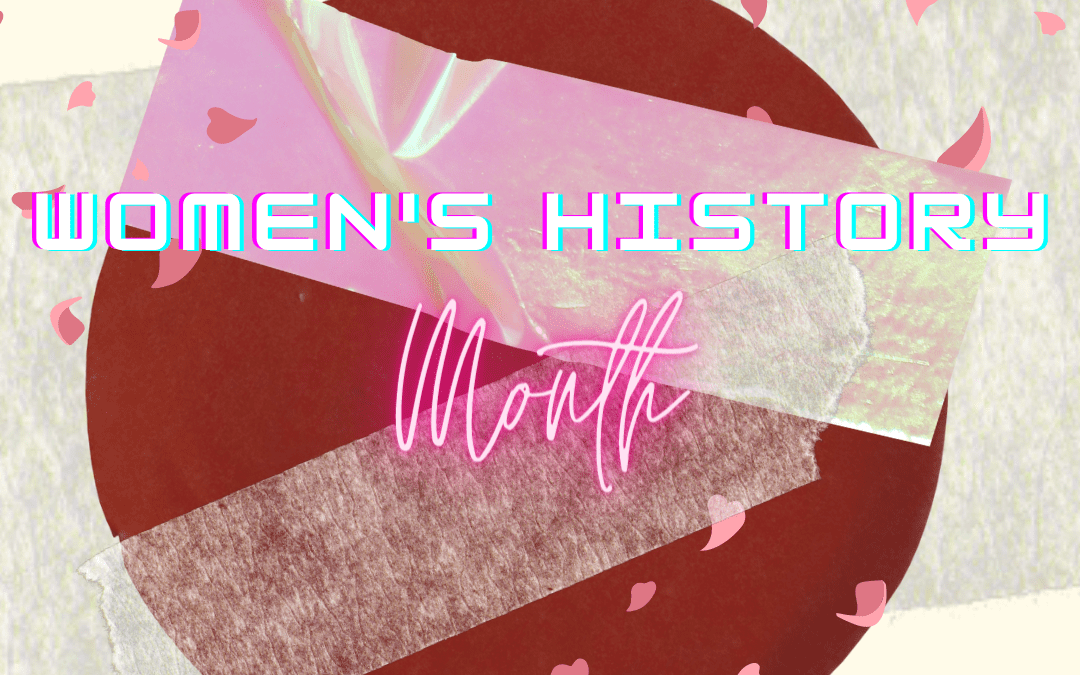 Women’s History Month: Empowering Women 